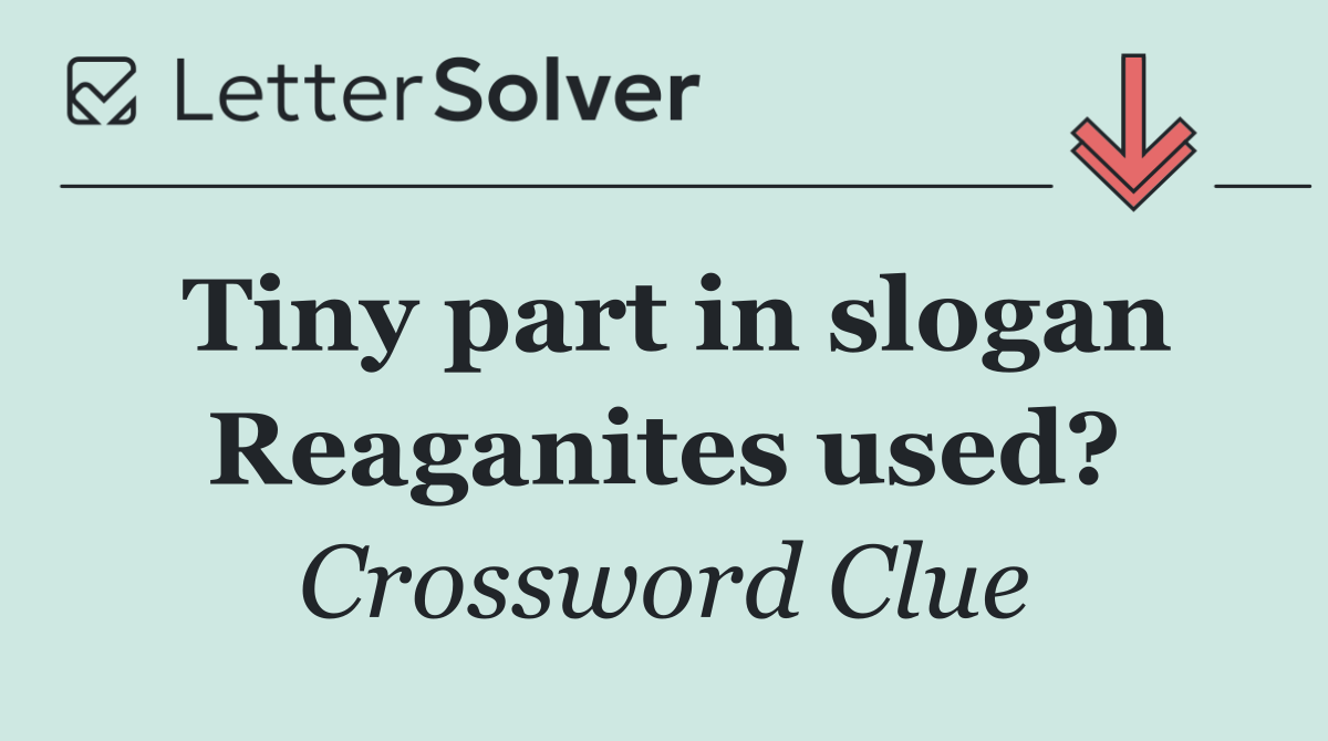 Tiny part in slogan Reaganites used?