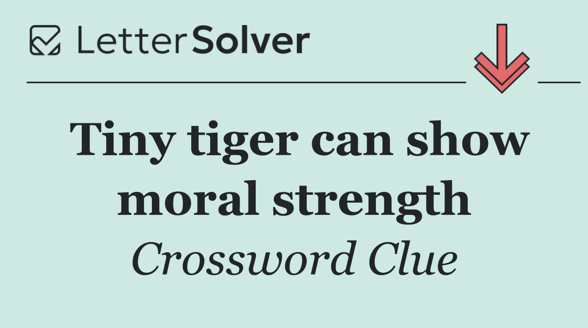 Tiny tiger can show moral strength