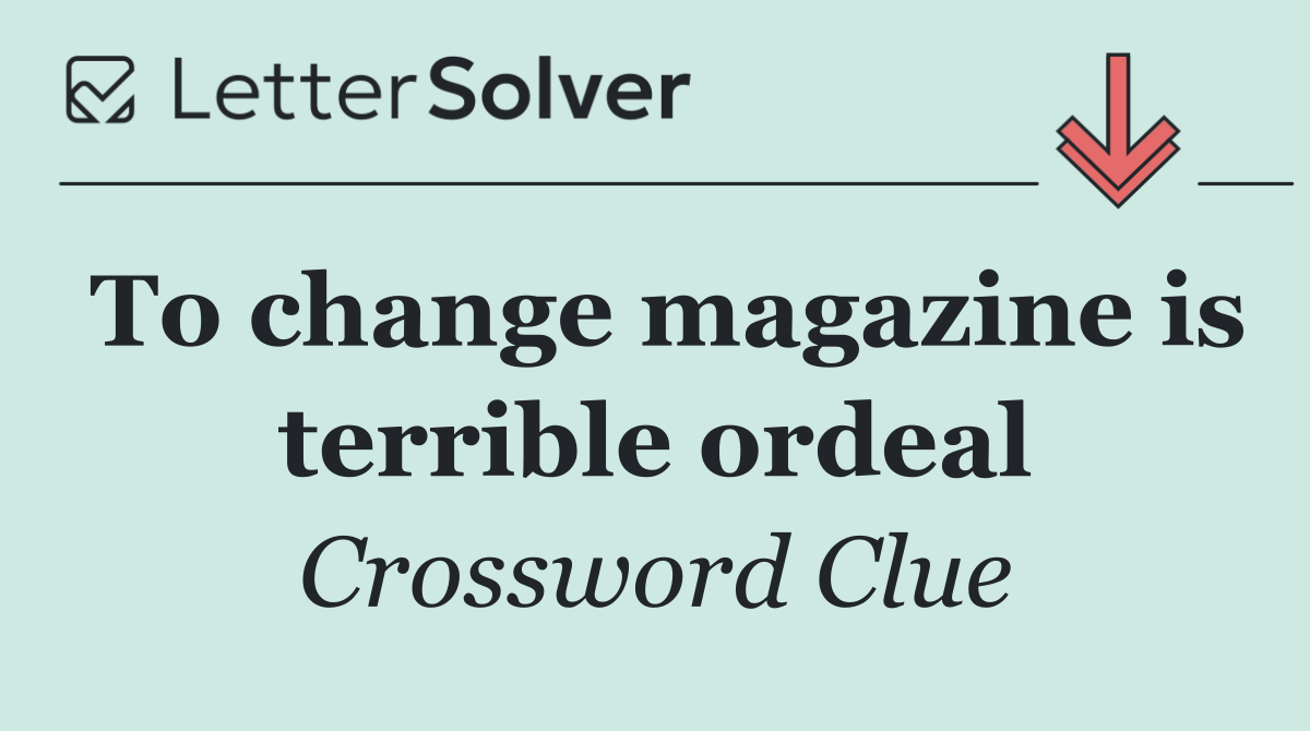 To change magazine is terrible ordeal