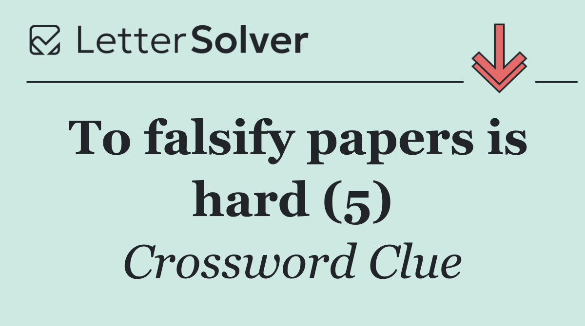 To falsify papers is hard (5)