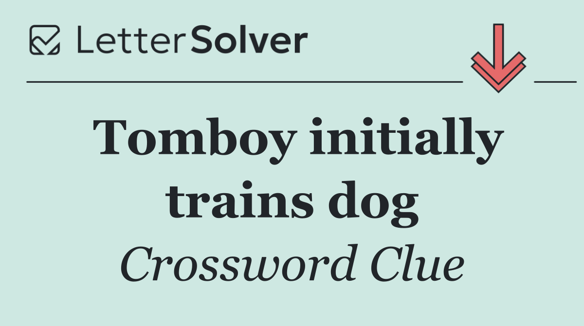 Tomboy initially trains dog