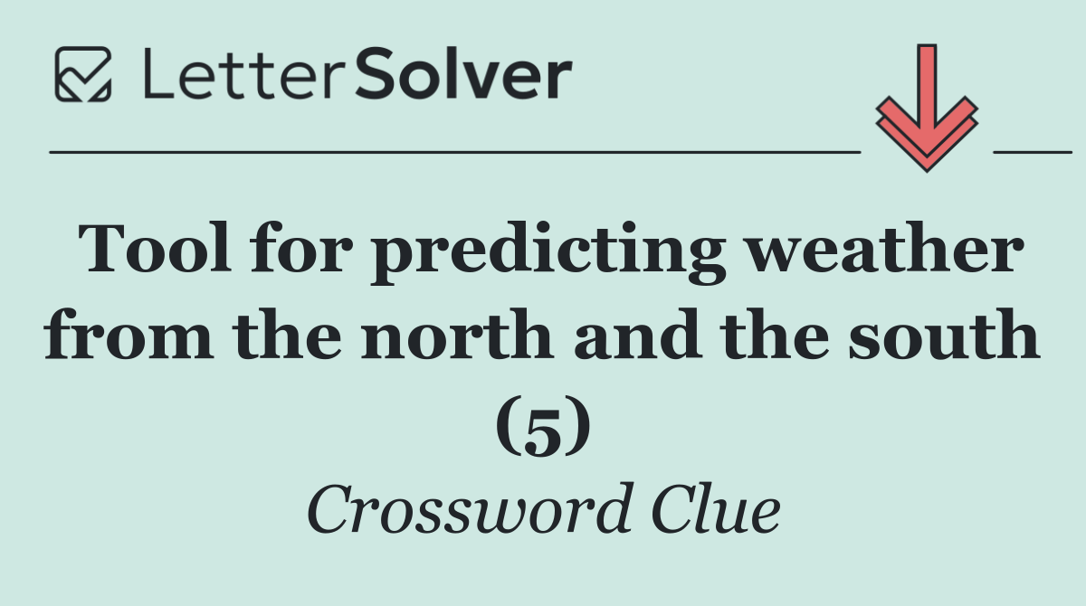 Tool for predicting weather from the north and the south (5)