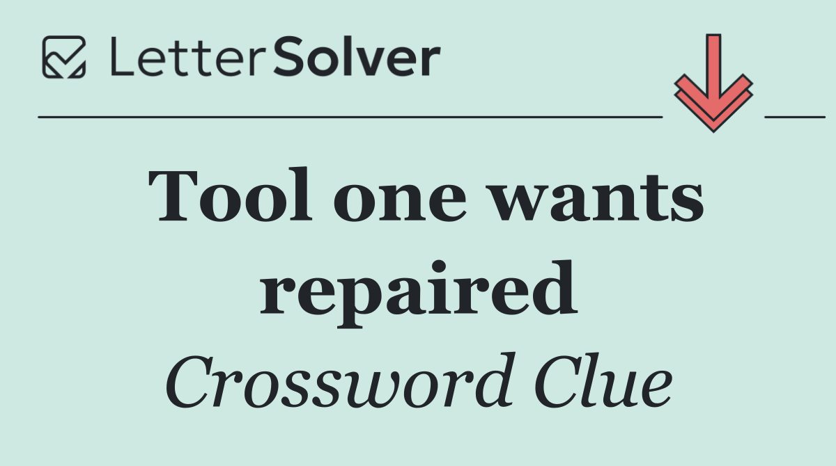 Tool one wants repaired