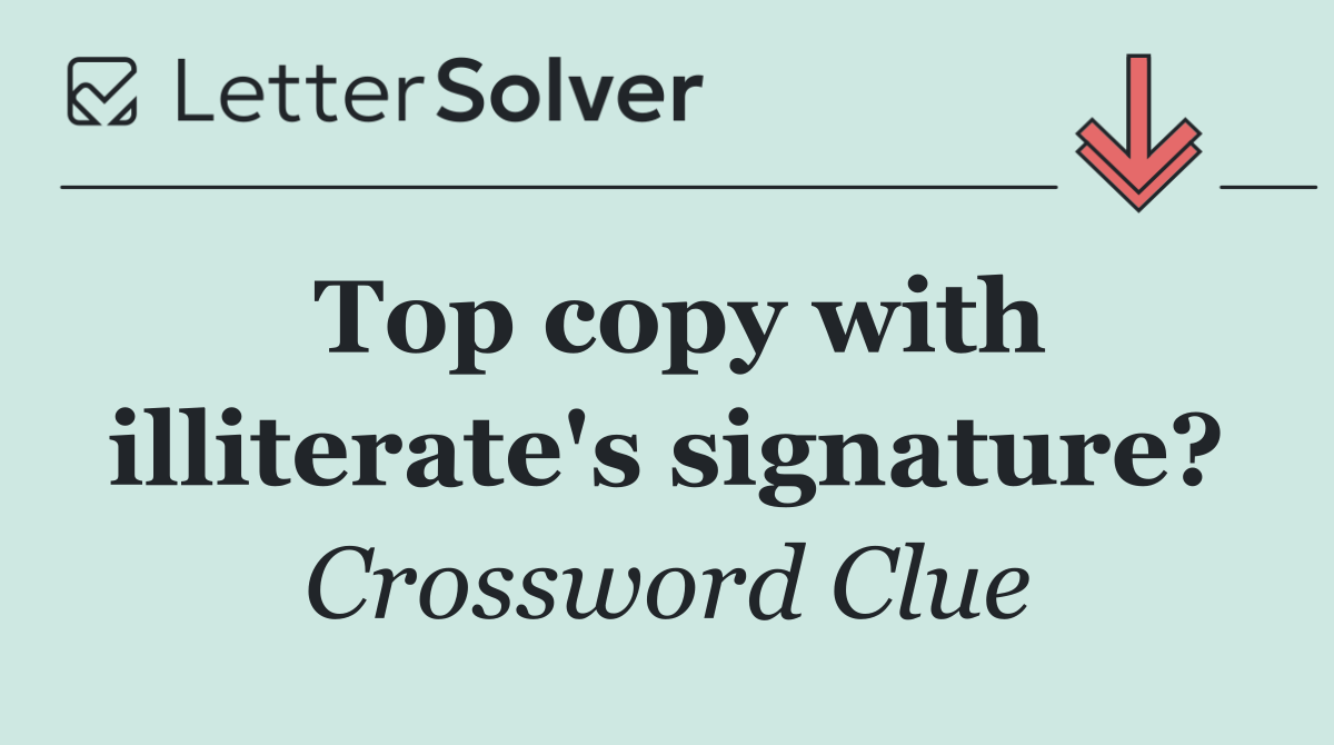 Top copy with illiterate's signature?