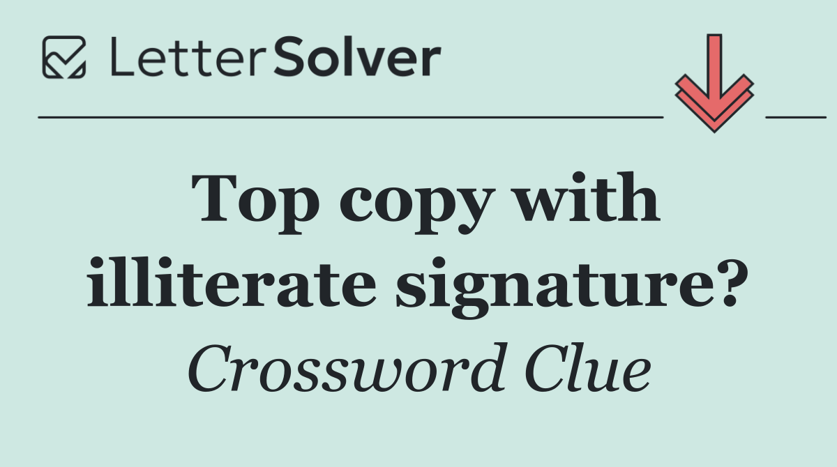 Top copy with illiterate signature?
