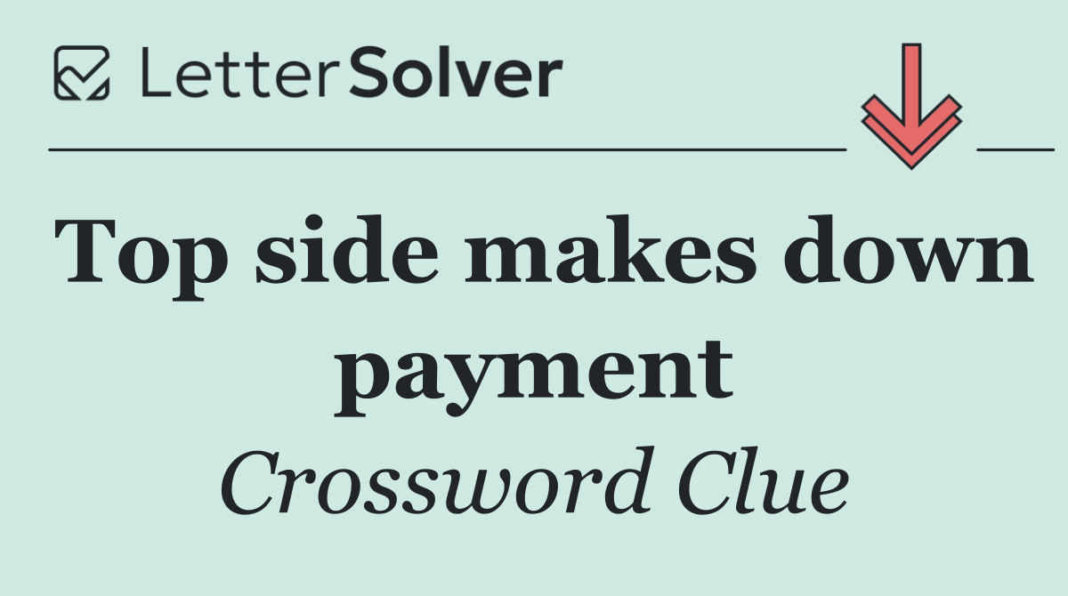 Top side makes down payment