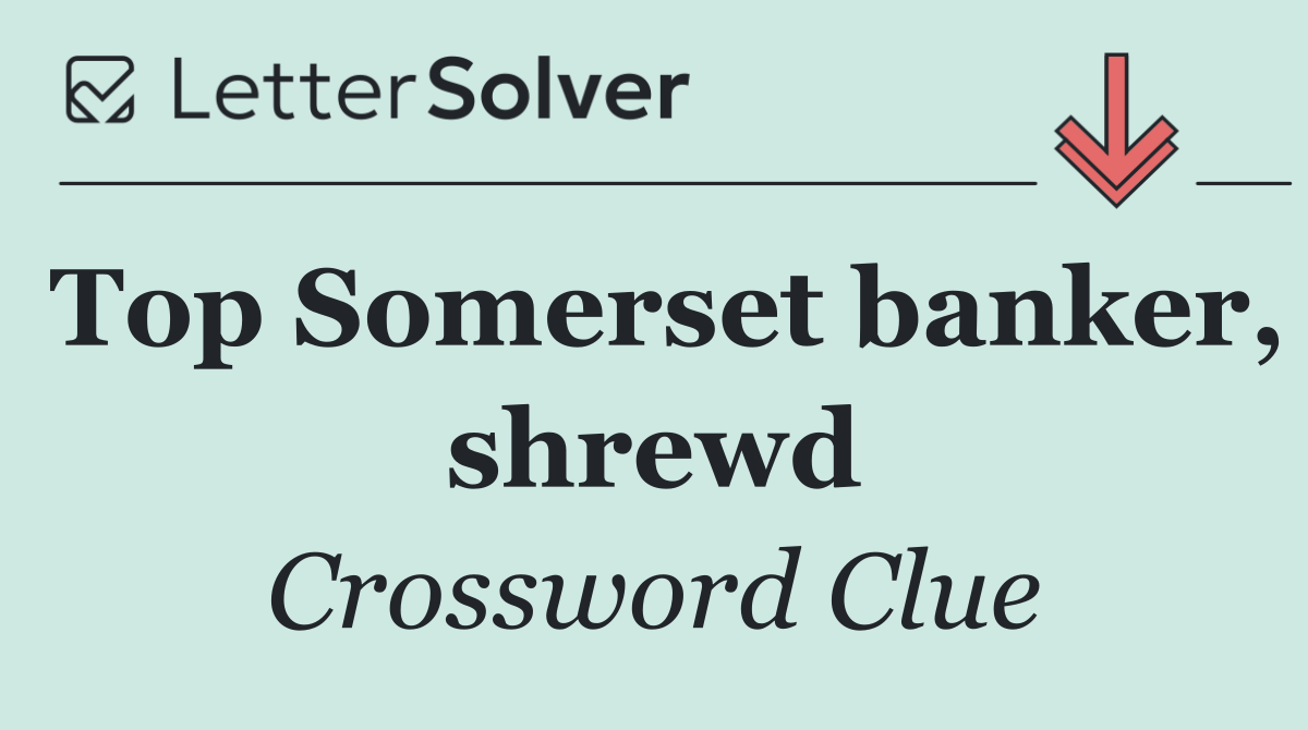 Top Somerset banker, shrewd