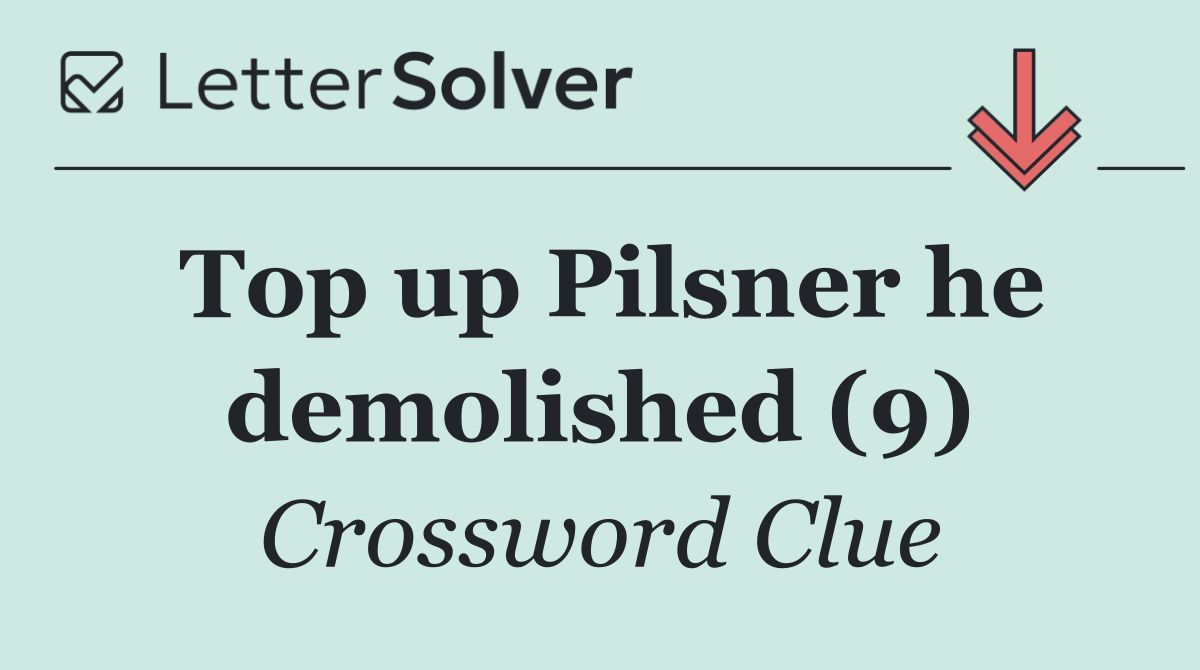 Top up Pilsner he demolished (9)