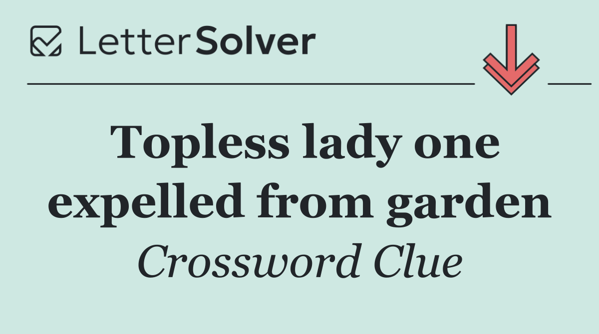 Topless lady one expelled from garden