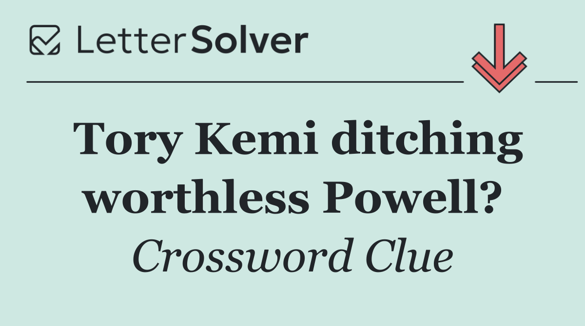 Tory Kemi ditching worthless Powell?