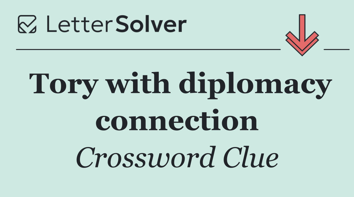 Tory with diplomacy connection