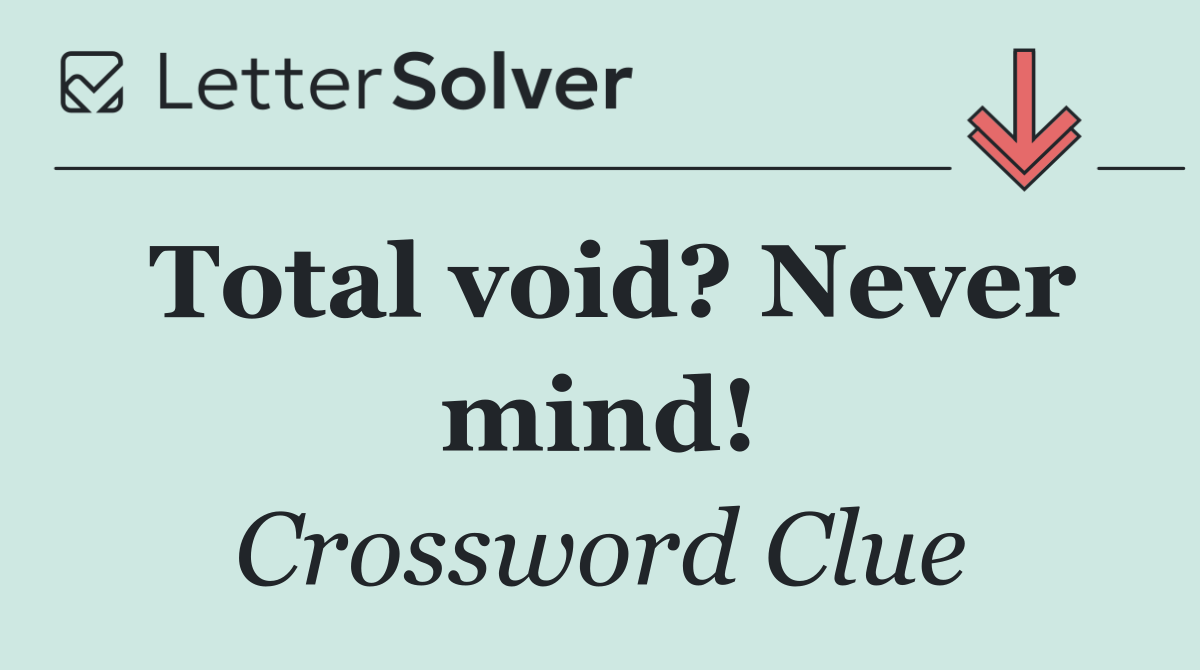 Total void? Never mind!