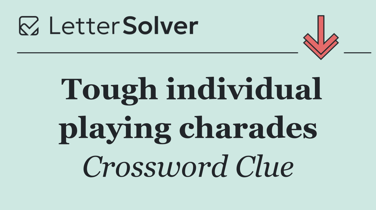 Tough individual playing charades
