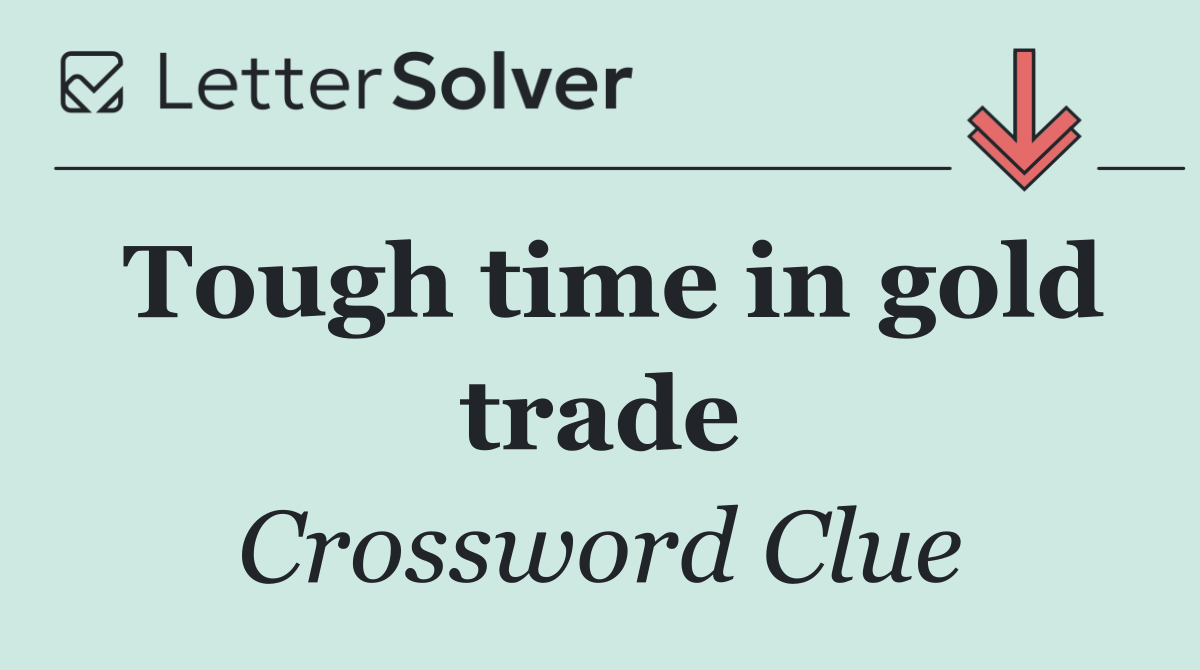 Tough time in gold trade