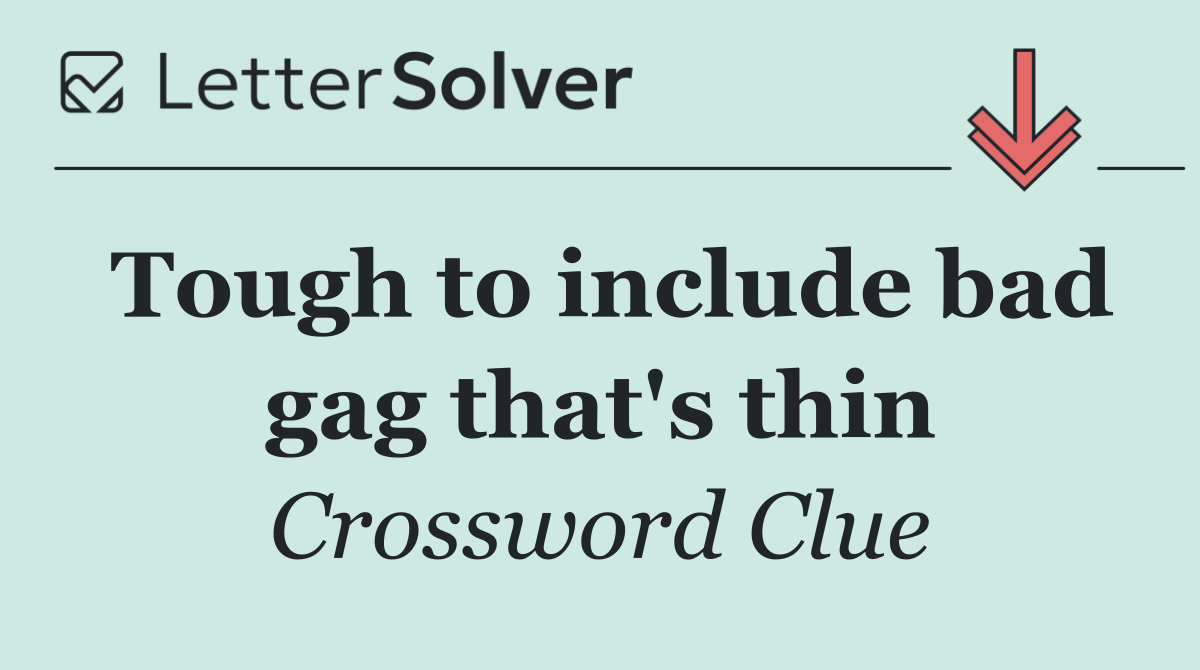 Tough to include bad gag that's thin