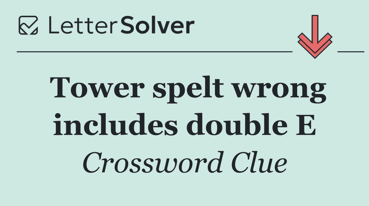Tower spelt wrong includes double E