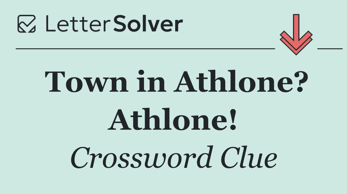 Town in Athlone? Athlone!