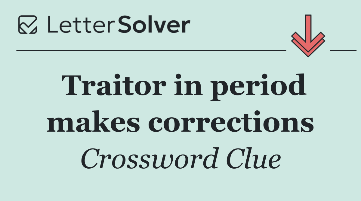 Traitor in period makes corrections