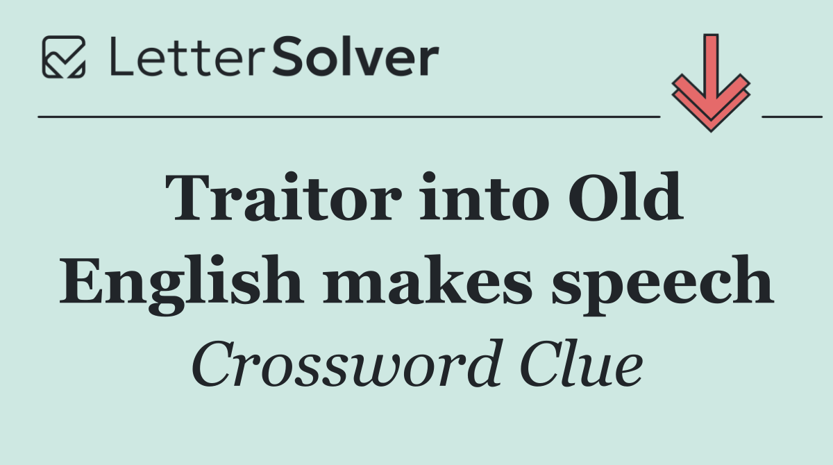 Traitor into Old English makes speech