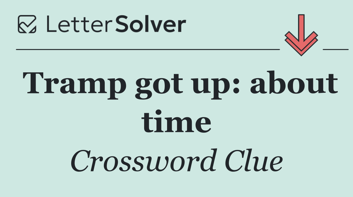 Tramp got up: about time