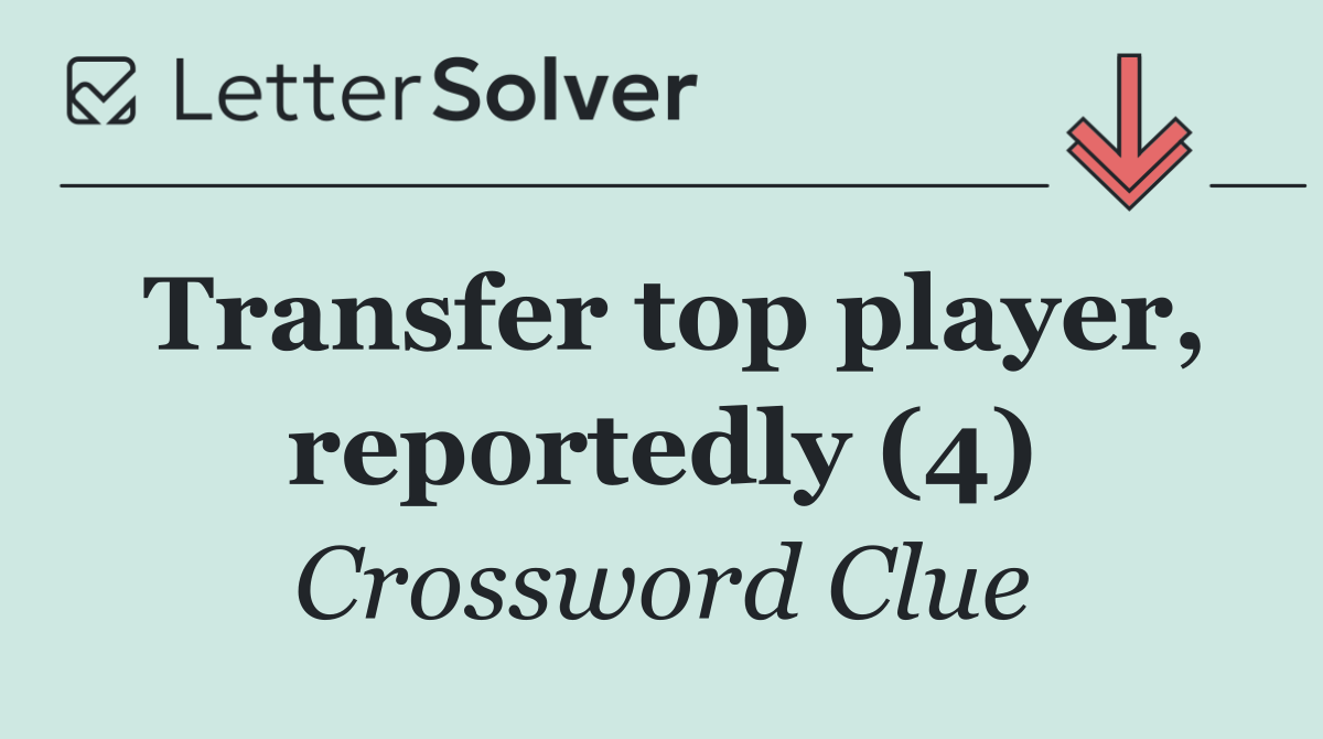 Transfer top player, reportedly (4)