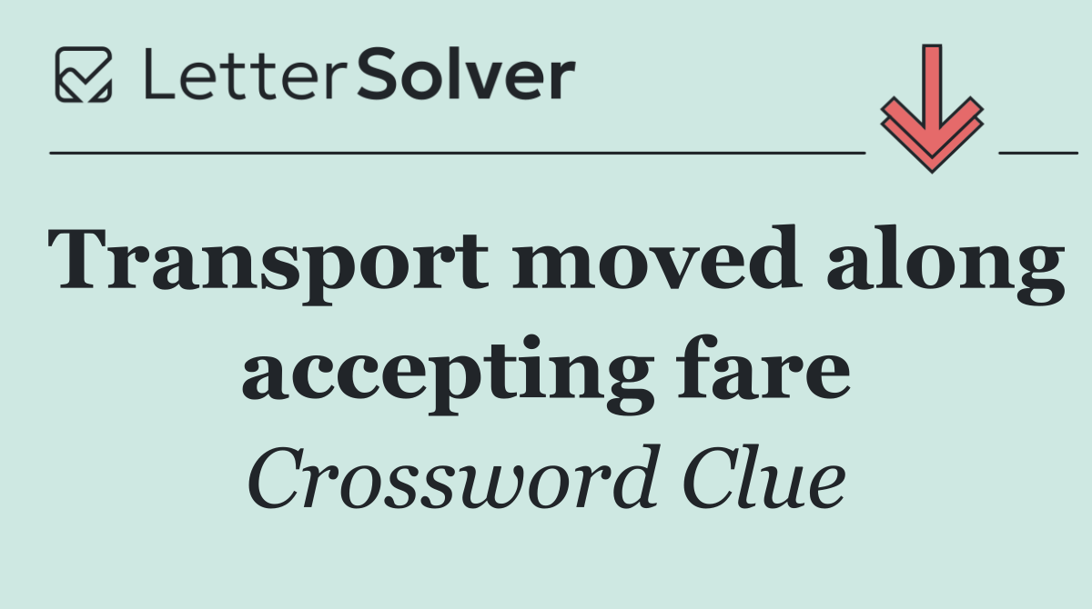 Transport moved along accepting fare