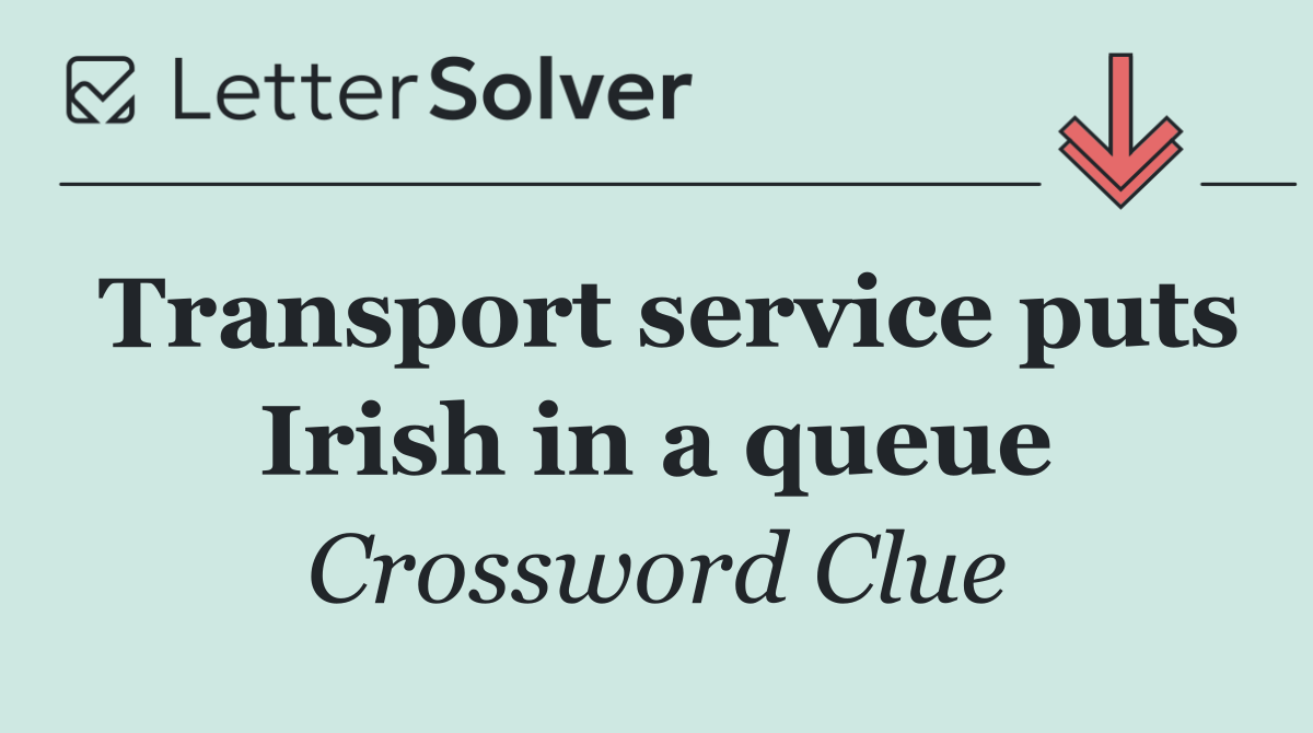 Transport service puts Irish in a queue