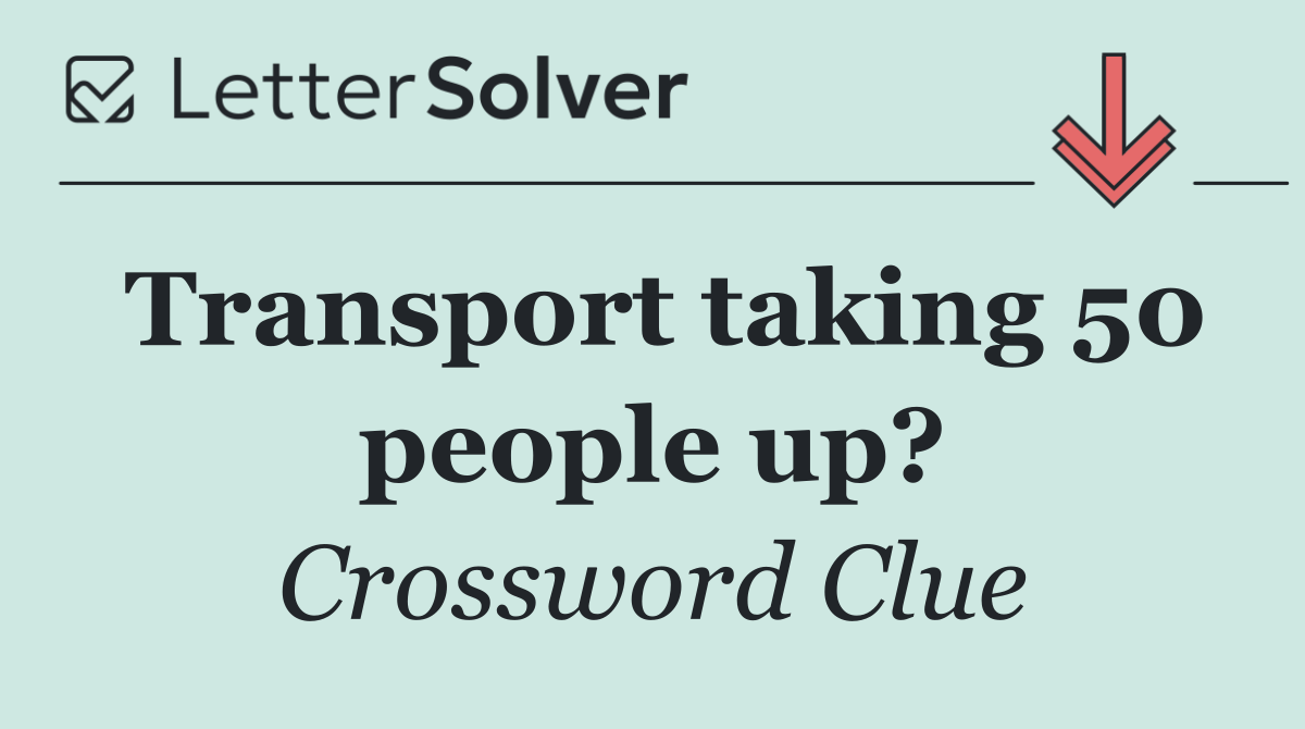 Transport taking 50 people up?