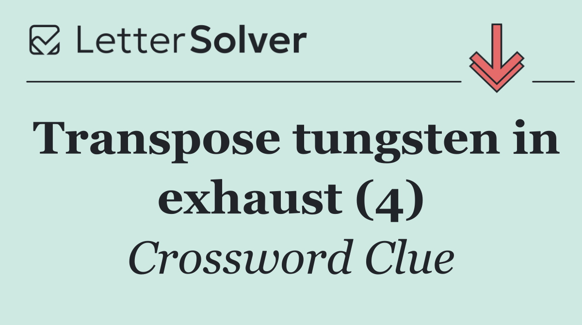 Transpose tungsten in exhaust (4)