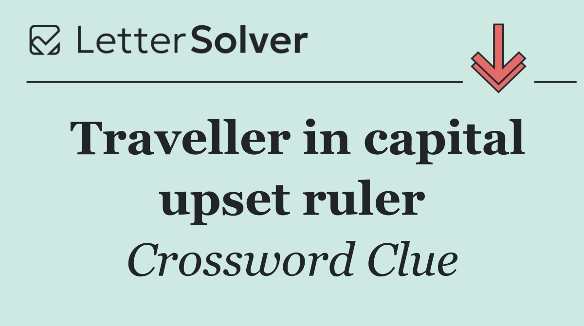 Traveller in capital upset ruler