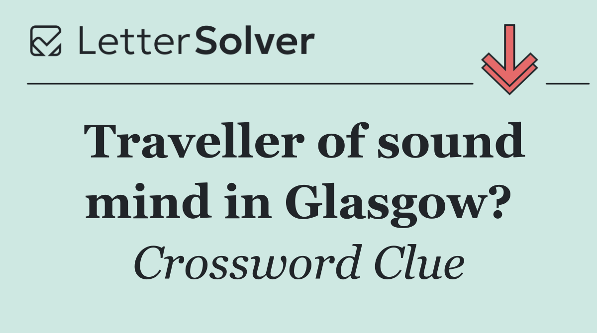 Traveller of sound mind in Glasgow?