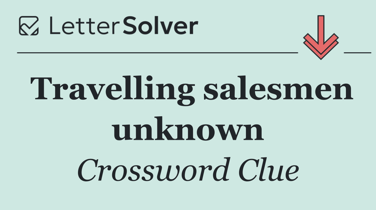 Travelling salesmen unknown