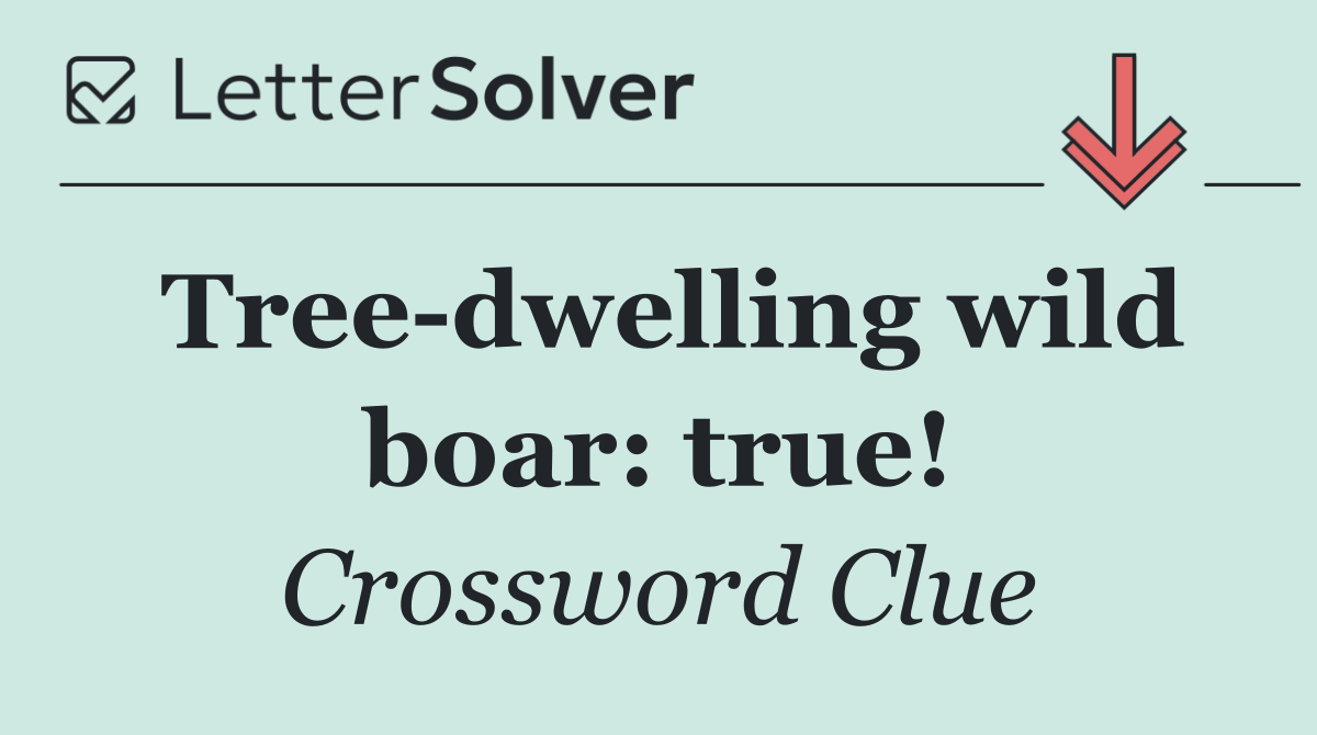 Tree dwelling wild boar: true!