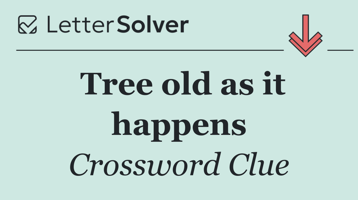 Tree old as it happens