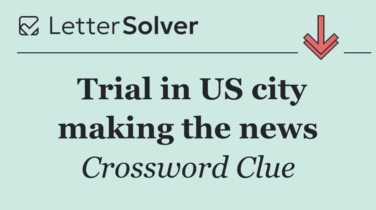 Trial in US city making the news