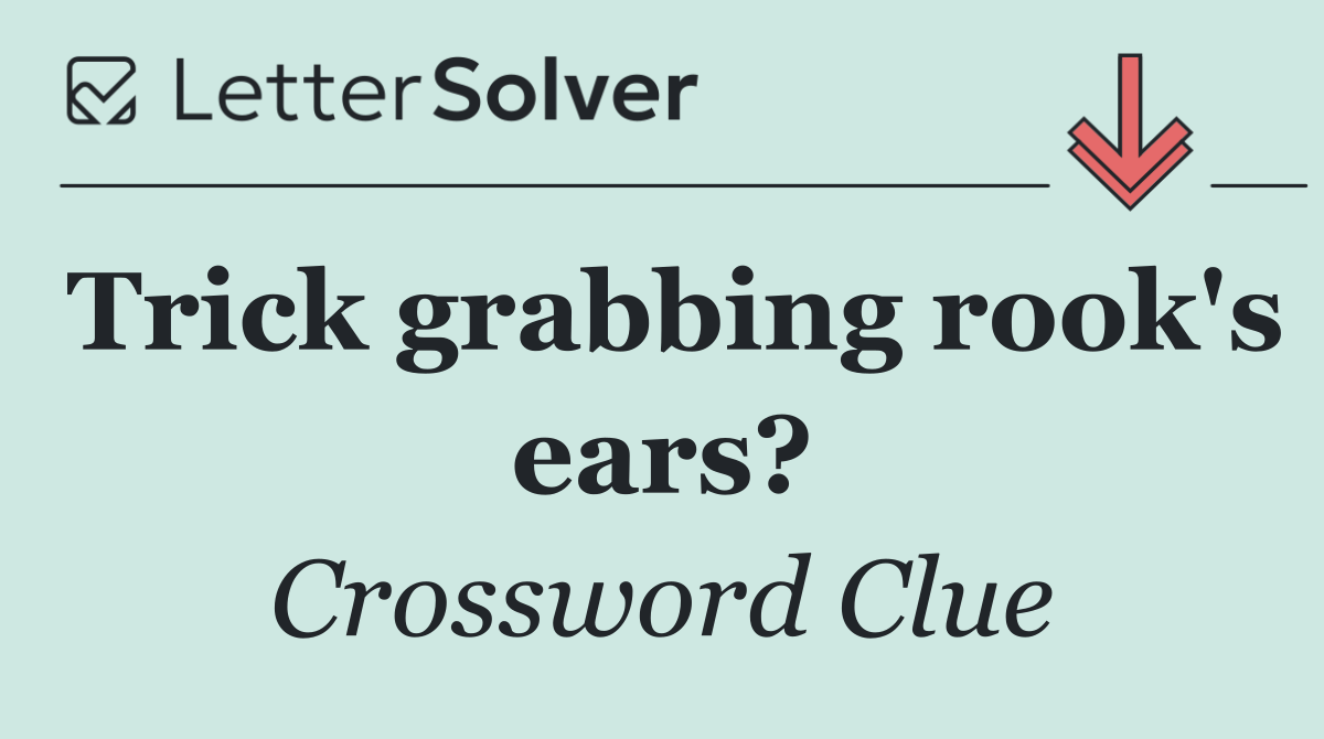 Trick grabbing rook's ears?