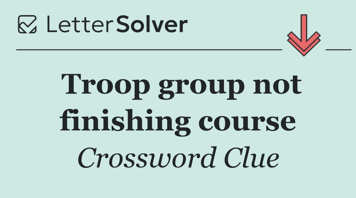 Troop group not finishing course