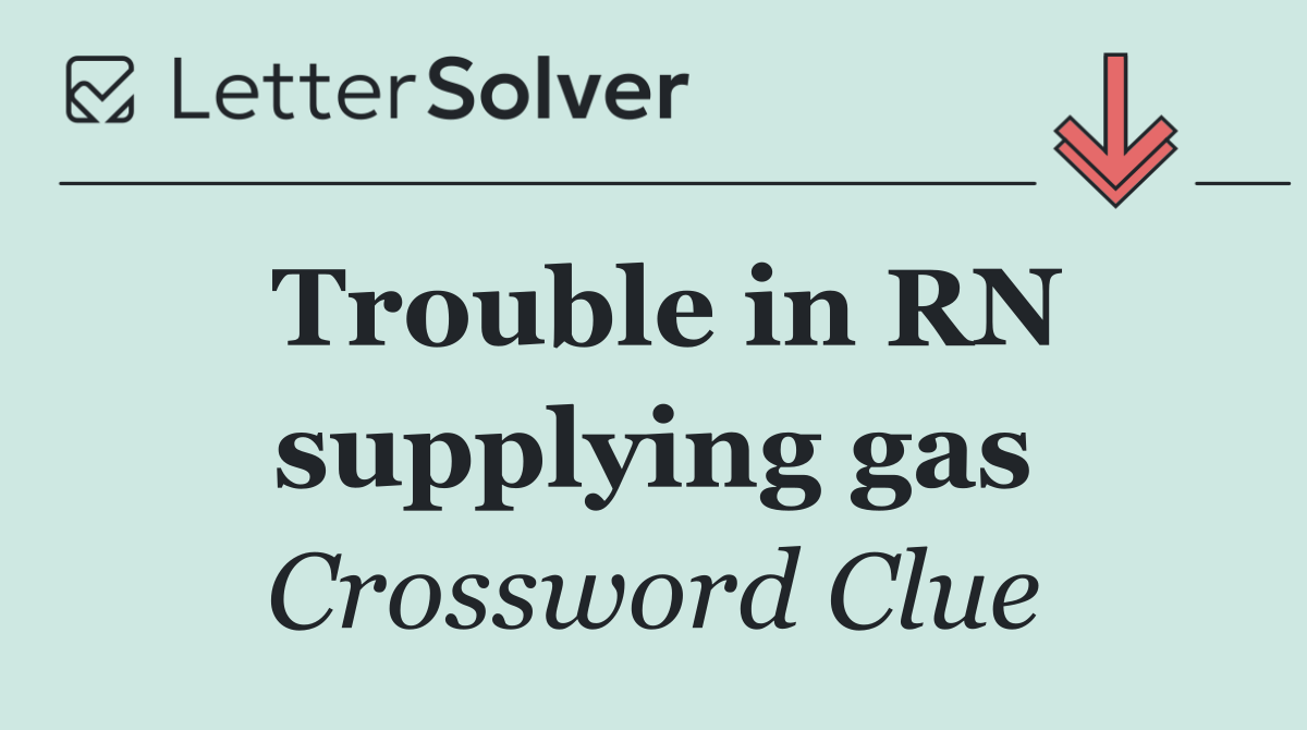 Trouble in RN supplying gas