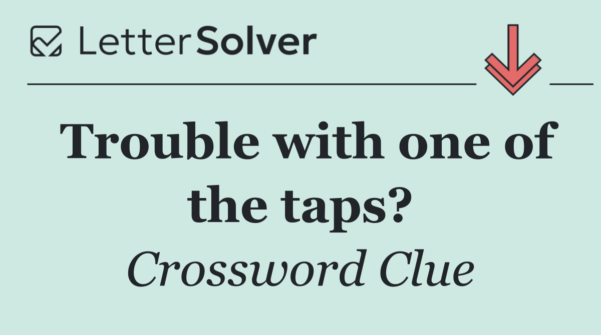 Trouble with one of the taps?