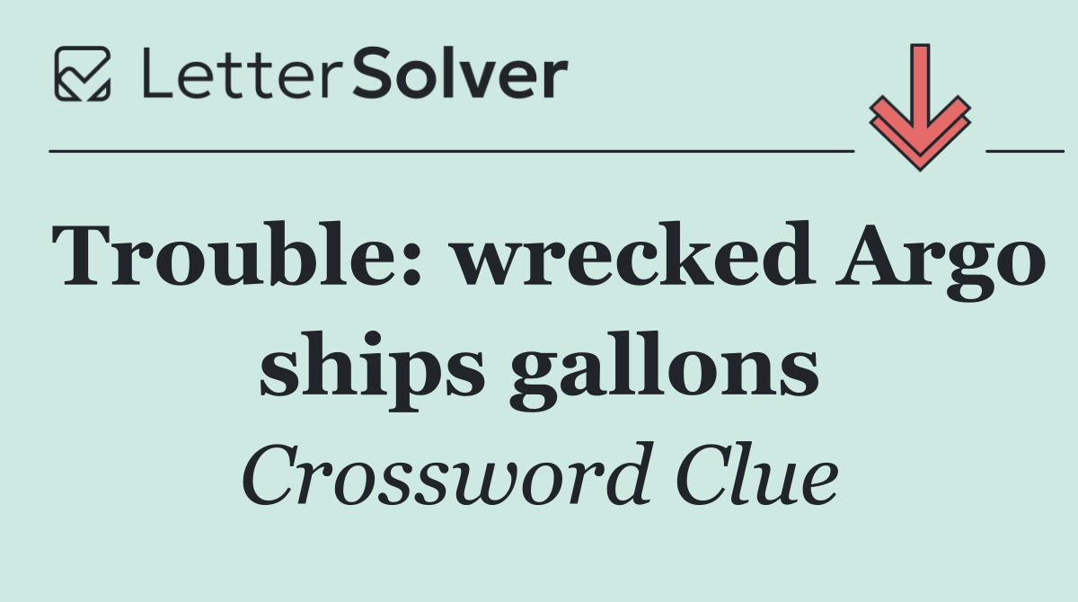 Trouble: wrecked Argo ships gallons