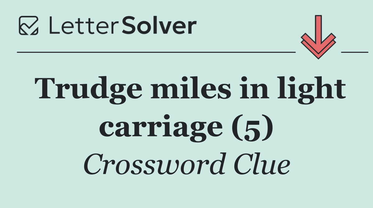 Trudge miles in light carriage (5)