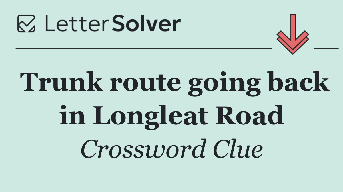 Trunk route going back in Longleat Road