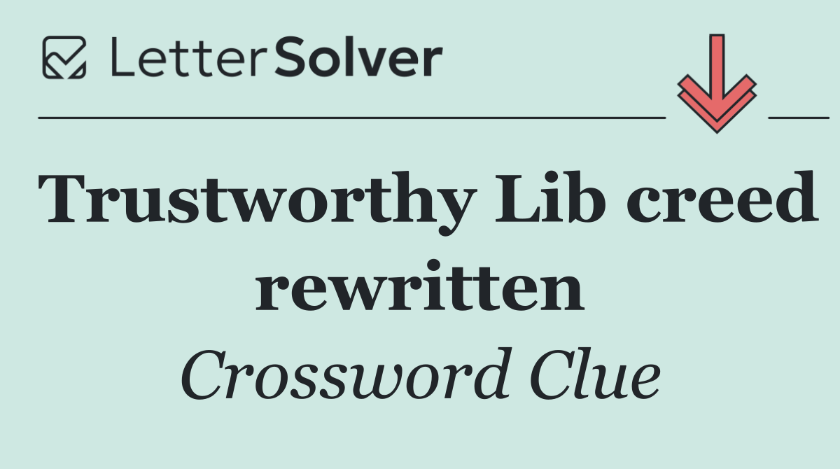 Trustworthy Lib creed rewritten
