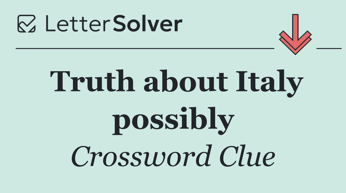 Truth about Italy possibly
