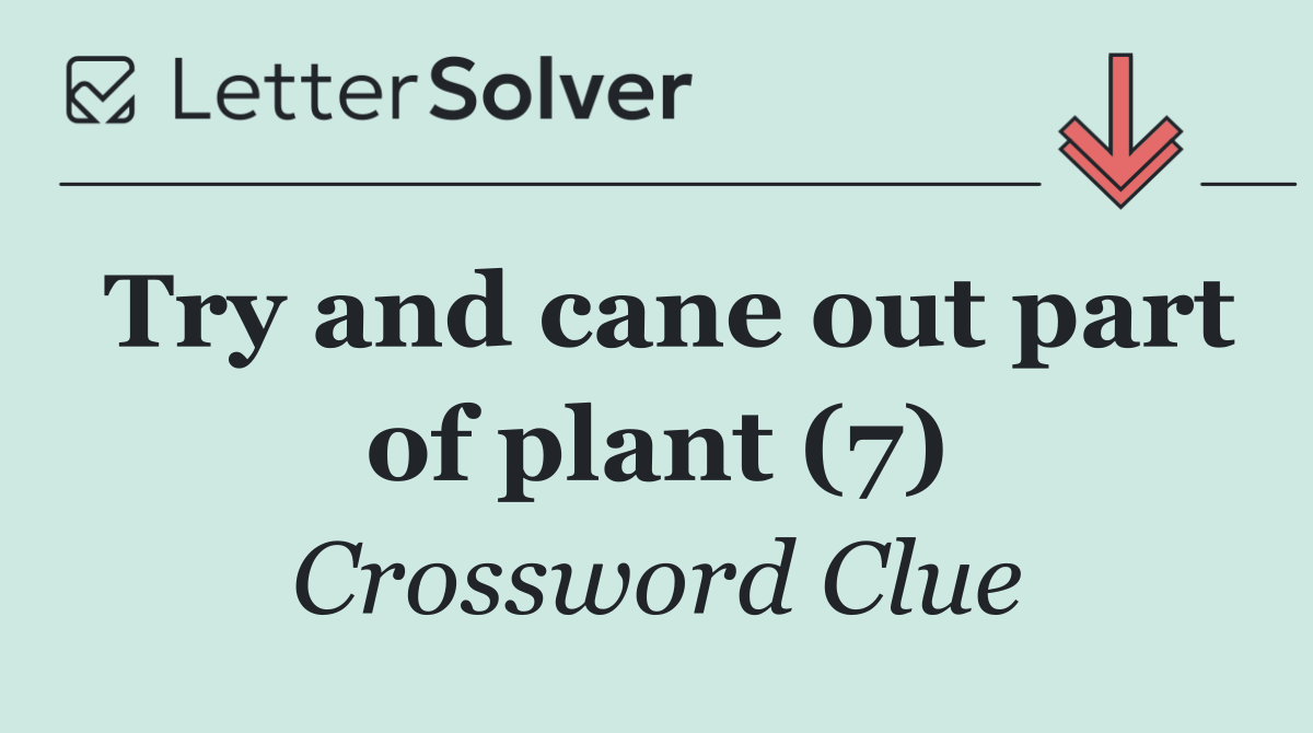 Try and cane out part of plant (7)