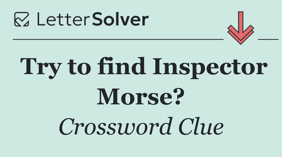 Try to find Inspector Morse?