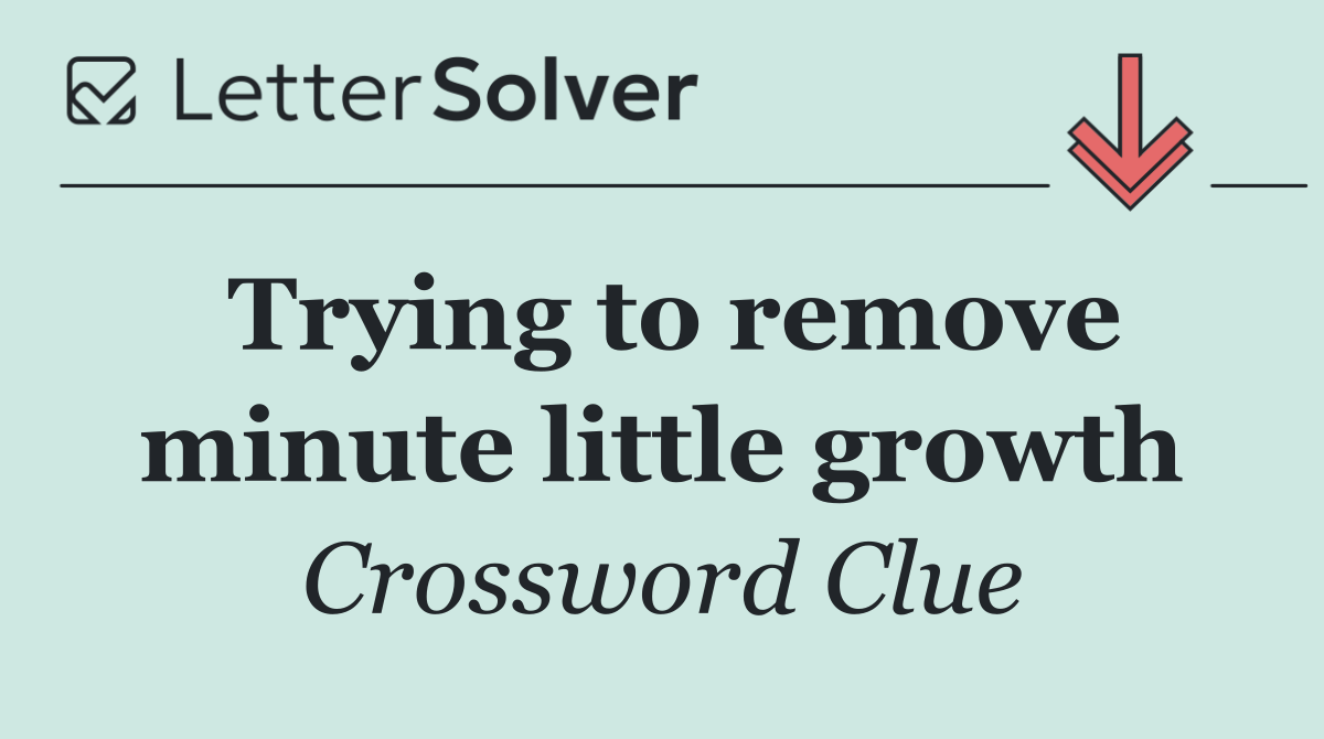Trying to remove minute little growth