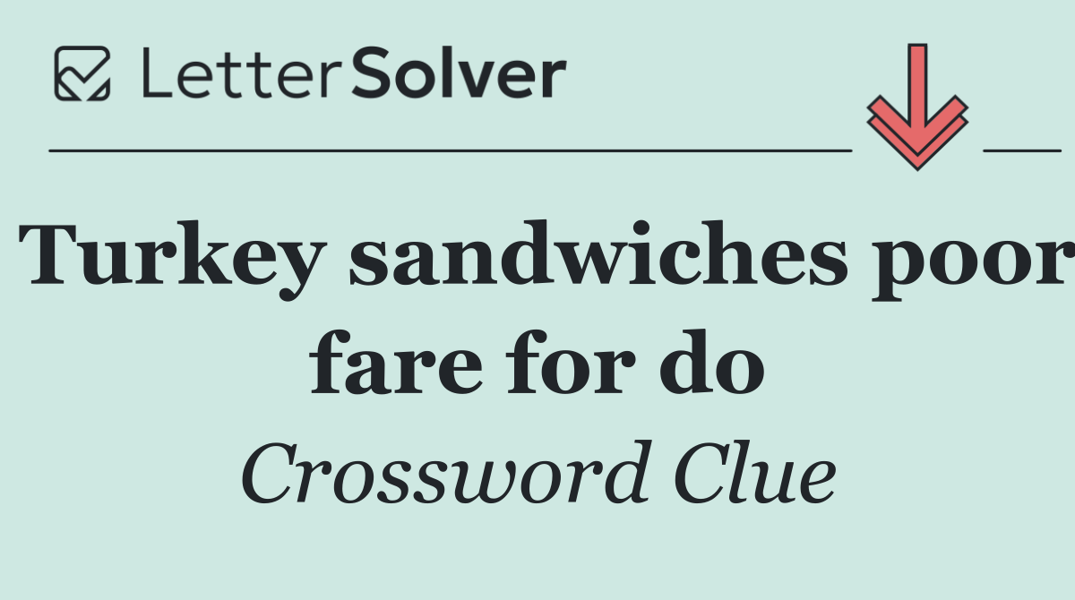 Turkey sandwiches poor fare for do