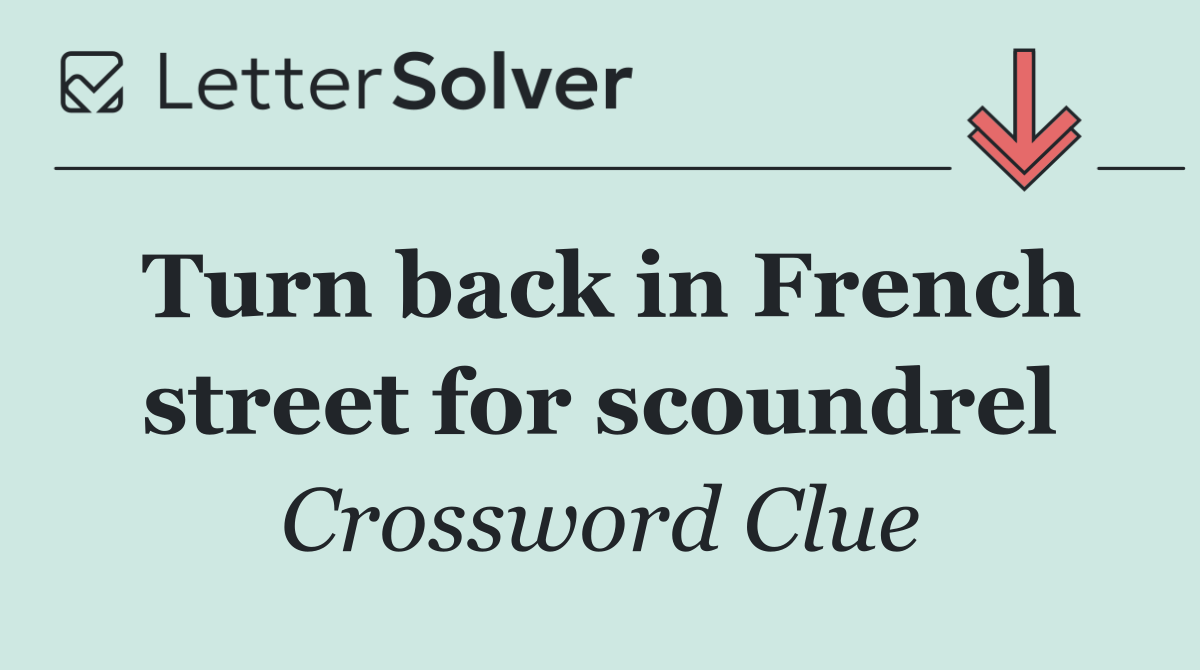 Turn back in French street for scoundrel