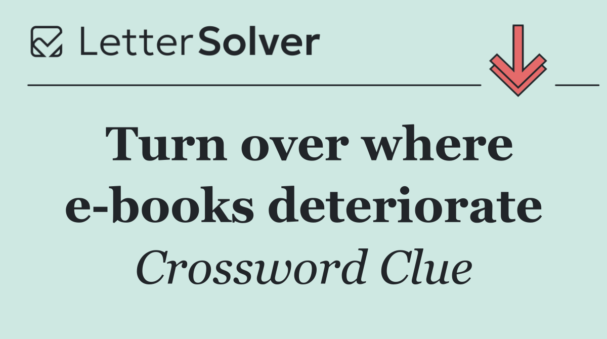Turn over where e books deteriorate